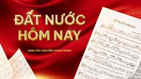 “Đất nước hôm nay” – Khúc trường ca của cội nguồn, kháng chiến, dựng xây và khát vọng tương lai