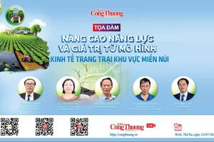 Tọa đàm “Nâng cao năng lực và giá trị  từ mô hình Kinh tế trang trại khu vực miền núi”