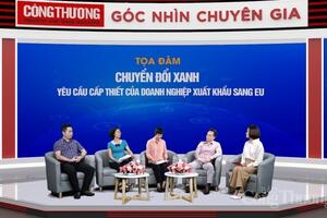 Chuyển đổi xanh: Yêu cầu cấp thiết để khai thác EVFTA