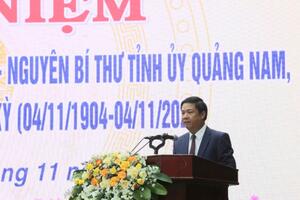 Quảng Nam: Kỷ niệm 120 năm ngày sinh nguyên Bí thư Tỉnh ủy Nguyễn Trác