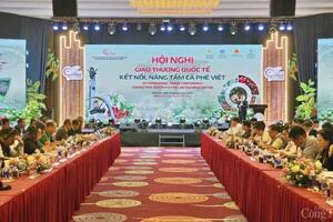 Cục trưởng Cục Xúc tiến thương mại: Xây dựng chiến lược toàn diện đưa cà phê Việt ra thế giới