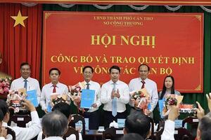 Sở Công Thương TP. Cần Thơ kiện toàn nhân sự sau sáp nhập
